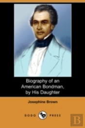 Biography Of An American Bondman, By His