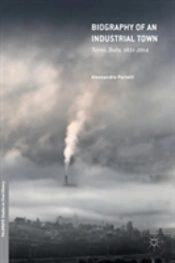 Biography Of An Industrial Town