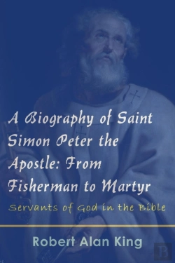 Bertrand.pt - Biography Of Saint Simon Peter The Apostle: From Fisherman To Martyr (Servants Of God In The Bible)