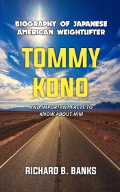 Biography Of The Japanese American Weightlifter Tommy Kono And Important Facts To Know About Him