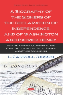 Bertrand.pt - Biography Of The Signers Of The Declaration Of Independence, And Of Washington And Patrick Henry: With An Appendix, Containing The Constitution Of The United States And Other Documents