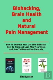 Biohacking, Brain Health And Natural Pain Management