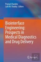 Biointerface Engineering: Prospects In Medical Diagnostics And Drug Delivery