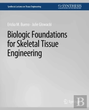 Biologic Foundations For Skeletal Tissue Engineering