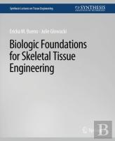 Biologic Foundations For Skeletal Tissue Engineering