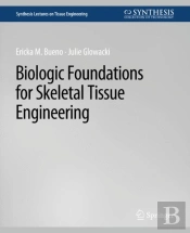 Biologic Foundations For Skeletal Tissue Engineering