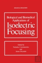 Biological And Biomedical Applications Of Isoelectric Focusing