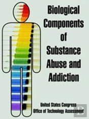 Biological Components Of Substance Abuse And Addiction