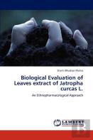 Biological Evaluation Of Leaves Extract Of Jatropha Curcas L.