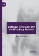 Biological Naturalism And The Mind-Body Problem