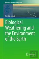 Biological Weathering And The Environment Of The Earth