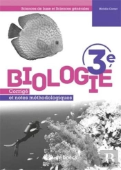 Biologie 3e - Corrige Et Notes Methodologiques Sciences De Base Et Sciences Generales