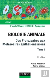 Biologie Animale : Des Protozoaires Aux Métazoaires Épithélioneuriens Tome 1 (3e Édition)