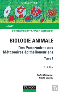 Bertrand.pt - Biologie Animale : Des Protozoaires Aux Métazoaires Épithélioneuriens Tome 1 (3e Édition)