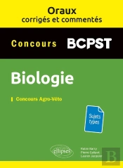 Biologie ; Bcpst ; Concours Agro-Véto ; Oraux Corrigés Et Commentés