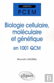 Biologie Cellulaire, Biologie Moléculaire & Génétique En 1001 Qcm