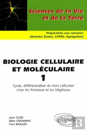 Biologie Cellulaire Et Moléculaire 1 - Cycle, Différenciation Et Mort Cellulaire Chez Les Animaux Et Les Végétaux