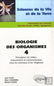 Biologie Des Organismes Tome 4 ; Perception Du Milieu, Mouvement Et Communication Chez Les Animaux Et Les Végétaux