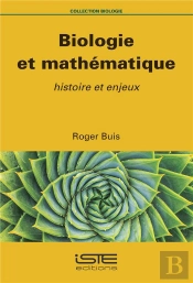 Biologie Et Mathématique ; Histoire Et Enjeux