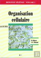 Biologie Vegetale T.1 : Organisation Cellulaire, 2eme Edition
