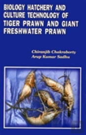 Biology Hatchery And Culture Technology Of Tiger Prawn And Giant Freshwater Prawn