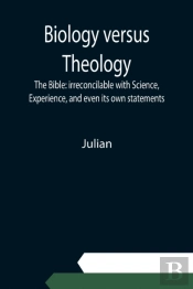 Biology Versus Theology. The Bible: Irre