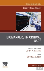 Biomarkers In Critical Care,An Issue Of Critical Care Clinics E-Book
