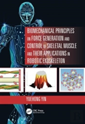 Biomechanical Principles On Force Generation And Control Of Skeletal Muscle And Their Applications In Robotic Exoskeleton
