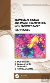 Biomedical Signal And Image Examination With Entropy-Based Techniques