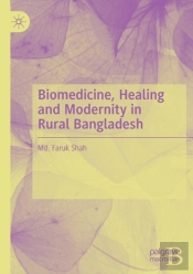 Biomedicine, Healing And Modernity In Rural Bangladesh