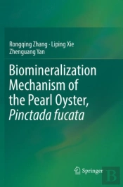 Biomineralization Mechanism Of The Pearl Oyster, Pinctada Fucata