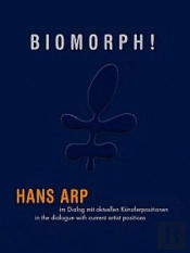 Biomorphe ! Hans Arp In A Dialogue With Current Artist Positions