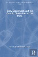 Bion, Dreamwork And The Oneiric Dimensions Of The Mind