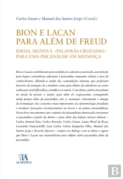 Bertrand.pt - Bion E Lacan Para Além De Freud: Ideias, Signos E «Palavras Cruzadas» Para Uma Psicanálise Em Mudanç