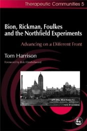 Bion, Rickman, Foulkes And The Northfield Experiments