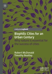 Biophilic Cities For An Urban Century