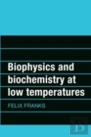 Biophysics And Biochemistry At Low Temperatures