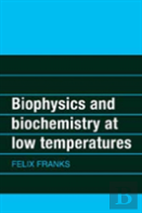 Biophysics And Biochemistry At Low Temperatures
