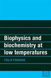 Biophysics And Biochemistry At Low Temperatures