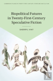 Biopolitical Futures In Twenty-First-Century Speculative Fiction