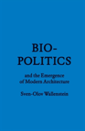 Biopolitics And The Emergence Of Modern Architecture