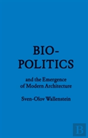 Biopolitics And The Emergence Of Modern Architecture