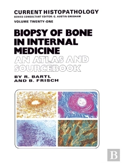 Bertrand.pt - Biopsy Of Bone In Internal Medicine: An Atlas And Sourcebook