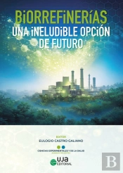 Biorrefinerias, Una Ineludible Opcion De Futuro