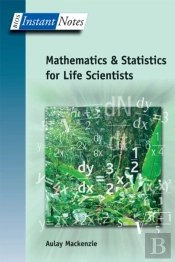 Bios Instant Notes In Mathematics And Statistics For Life Scientists