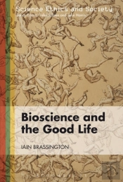 Bioscience And The Good Life