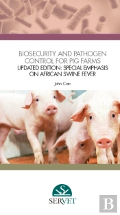Biosecurity And Pathogen Control For Pig Farms - Updated Edition: Special Emphasis On African Swine Fever