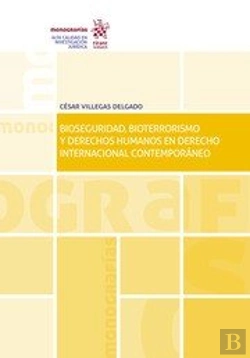 Bertrand.pt - Bioseguridad, Bioterrorismo Y Derechos Humanos En Derecho Internacional Contemporáneo