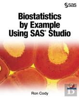 Biostatistics By Example Using Sas Studio