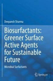 Biosurfactants: Greener Surface Active Agents For Sustainable Future